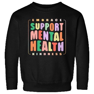Discover Embrace Kindness Support mental Health Sweatshirts