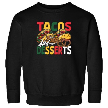 Discover Mexican Nachos Tortilla Tacos and Desserts Sweatshirts