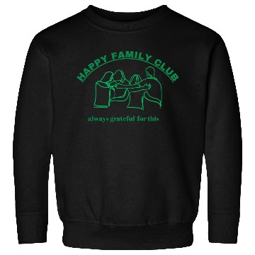 Discover happy family club Sweatshirts design
