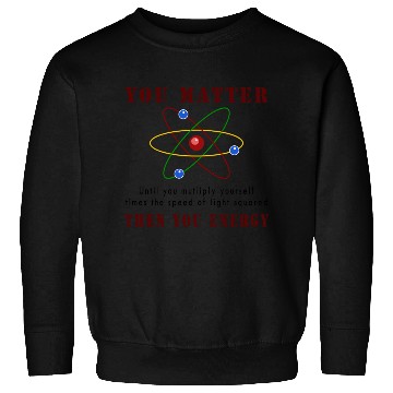 Discover You matter you energy Sweatshirts