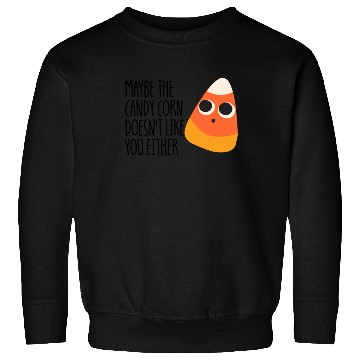 Discover Maybe The Candy Corn Doesn't Like You Either Sweatshirts