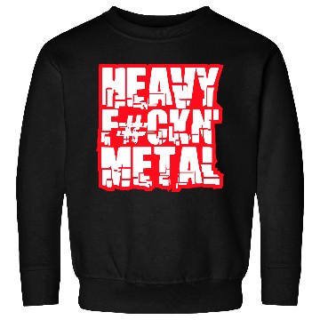 Discover Heavy F#ckin' Metal Hard Rock Fun Music Text Quote Sweatshirts