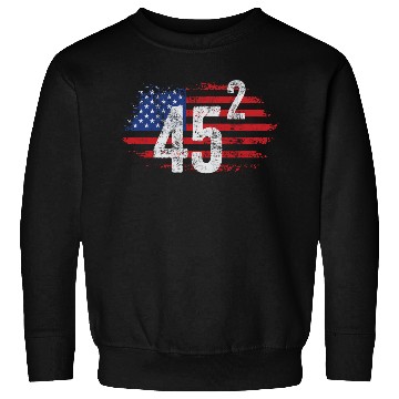 Discover Trump 45 Squared Two Terms Election American Sweatshirts