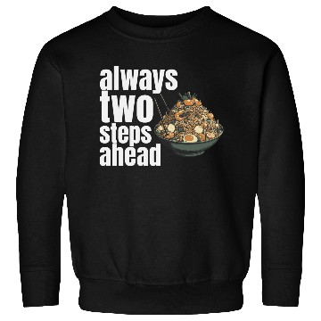 Discover always two steps ahead Sweatshirts
