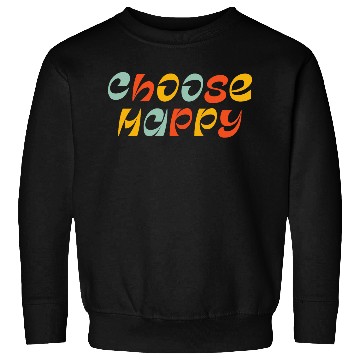 Discover Choose Happy Sweatshirts