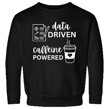 Discover Data Driven Caffeine Powered Sweatshirts