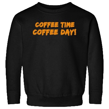 Discover Coffee Time, Coffee Day! Sweatshirts