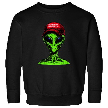 Discover Make Mars Great Again Sweatshirts