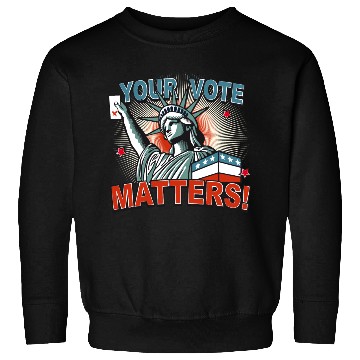 Discover Statue of Liberty & voting card -Your Vote Matters Sweatshirts
