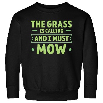 Discover The Grass Is Calling And I Must Mow 4 Sweatshirts