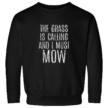 Discover The Grass Is Calling And I Must Mow 5 Sweatshirts