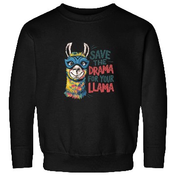 Discover Save The Drama For Your Llama Sweatshirts