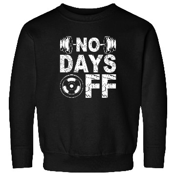 Discover No Days Off Funny Gym Lover Workout Motivation Sweatshirts