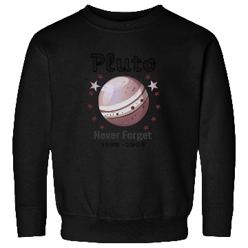 Discover Planet Pluto Never Forget Sweatshirts