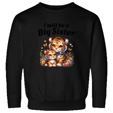 Discover I'm Going To Be A Big Sister Sweet Tigers Sweatshirts
