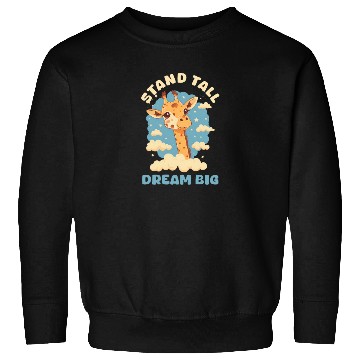 Discover Giraffe Stand Tall, Dream Big Sweatshirts