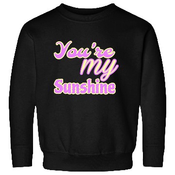 Discover You are my sunshine Sweatshirts