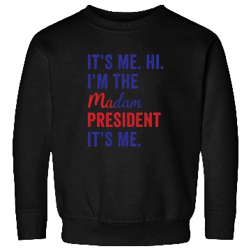 Discover It's Me Hi I'm The Madam President Kamala Harris Sweatshirts