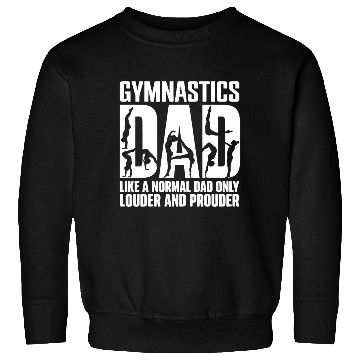 Discover Only Louder & Proudere Dad Funny Gymnastics Dad Sweatshirts