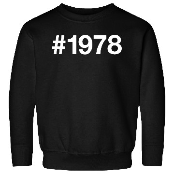 Discover 1978 Hashtag 47 years 47th birthday Sweatshirts