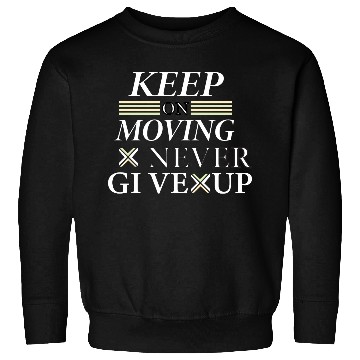 Discover Keep on moving text with typography design Sweatshirts