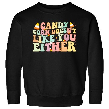 Discover Candy Corn Doesn't Like You Either Funny Halloween Sweatshirts