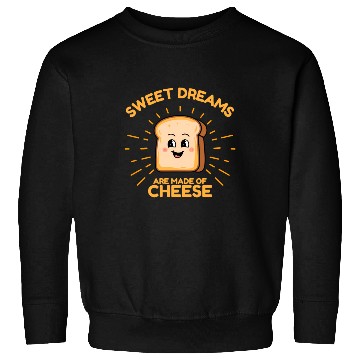 Discover Sweet Dream are Made of Cheese Sweatshirts