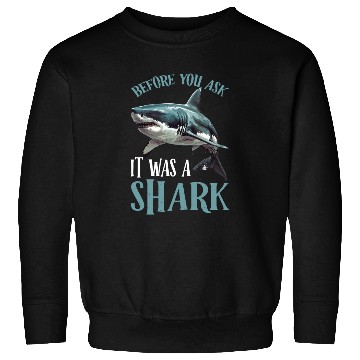 Discover Before You Ask It Was A Shark 2 Sweatshirts