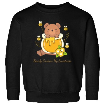 Discover Bearly Contain My Sweetness Sweatshirts
