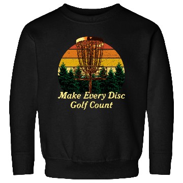Discover Make Every Disc Golf Count Golfer Positive Quotes Sweatshirts