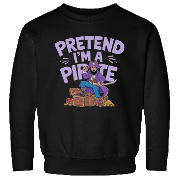 Discover Funny "Pretend I'm A Pirate" Costume Sweatshirts