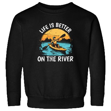 Discover Life is Better on the River Sweatshirts