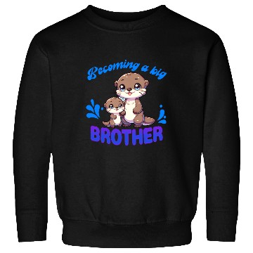 Discover Soon I'll Be A Big Brother, Sweet Otter Brother Sweatshirts