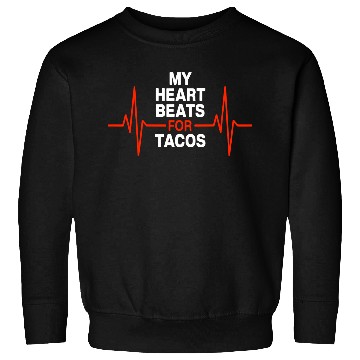 Discover My Heart Beats for Tacos Sweatshirts