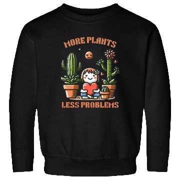 Discover More Plants Less Problems Sweatshirts