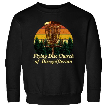 Discover Flying Disc Church Funny Disc Golf Humor Golfer Da Sweatshirts