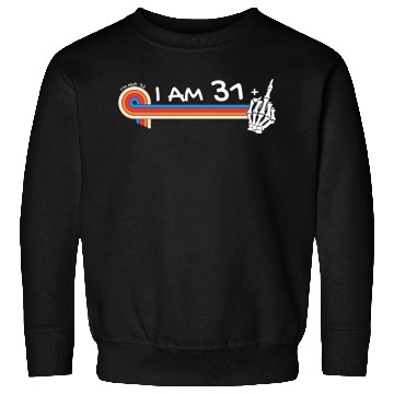 Discover I Am 31 Plus Middle Finger - 32nd Birthday Sweatshirts