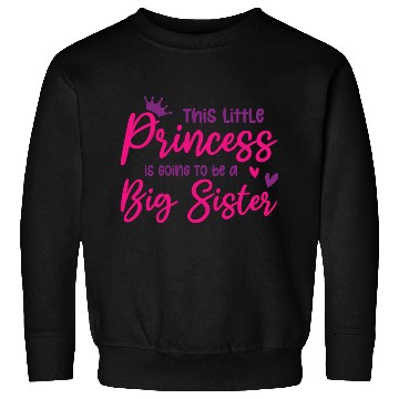 Discover Little Princess Big Sister -Pregnancy Announcement Sweatshirts