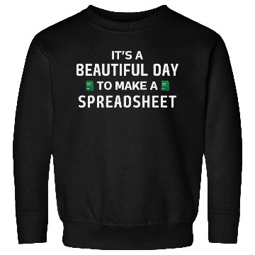 Discover It's a Beautiful day to make a Spreadsheet - Excel Sweatshirts