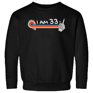 Discover I Am 33 Plus Middle Finger - 34th Birthday Sweatshirts