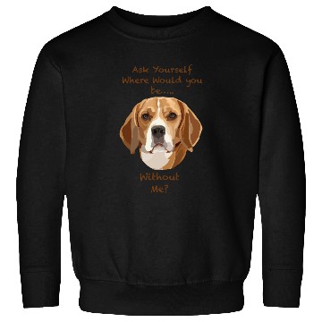 Discover Beagle dog Ask Yourself Sweatshirts