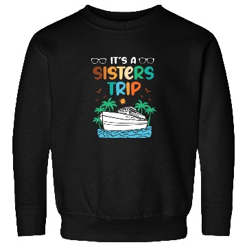 Discover Mediterranean Cruising Vacation Its A Sisters Trip Sweatshirts