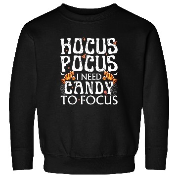 Discover Hocus Pocus I Need Candy To Focus Sweatshirts