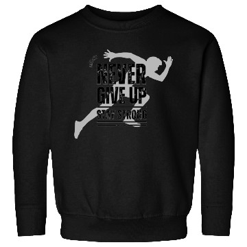 Discover Never give up Sweatshirts