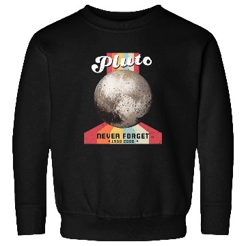 Discover Never Forget Planet Pluto Sweatshirts