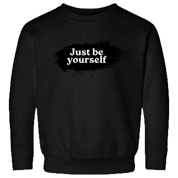 Discover Just be Yourself Sweatshirts