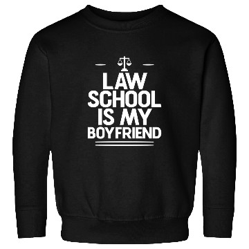 Discover Law School Is My Boyfriend 4 Sweatshirts