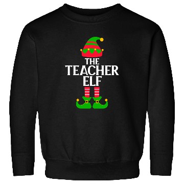 Discover The Teacher Elf Christmas Sweatshirts