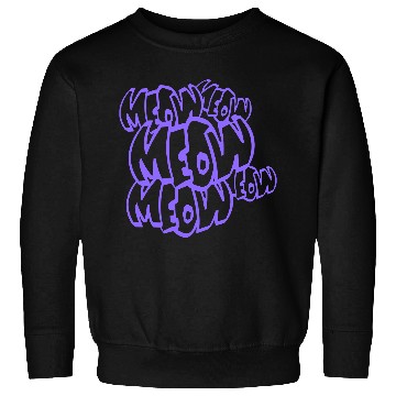 Discover Many Funny Meow Cat Meow Comic Letters Text Quote Sweatshirts