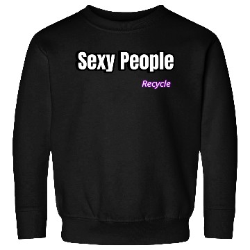 Discover Sexy People Recycle Sweatshirts